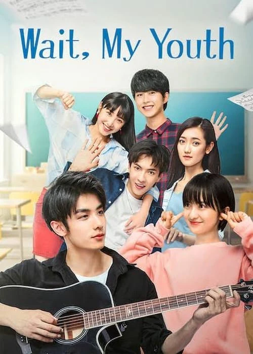 Chờ Chút, Thanh Xuân Ơi | Wait My Youth (2019)